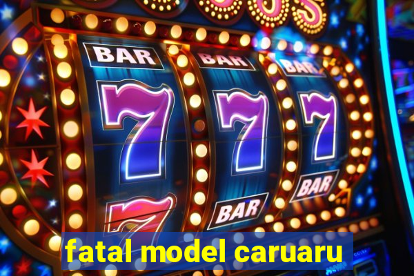 fatal model caruaru